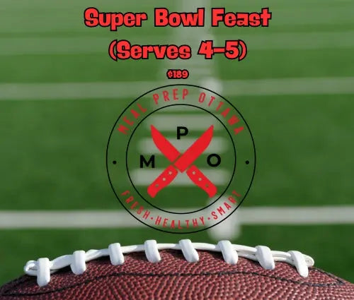 Super Bowl Feast (Serves 4-5) Meal Prep Ottawa